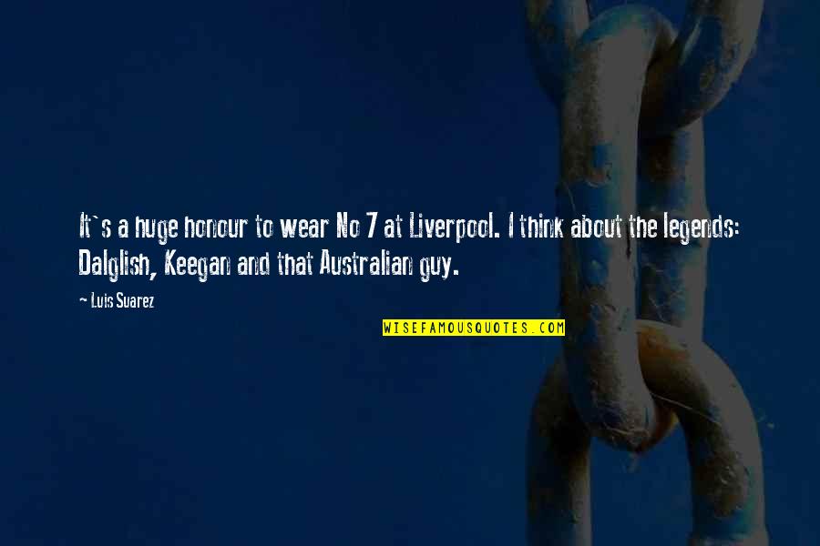 Kofoed And Associates Quotes By Luis Suarez: It's a huge honour to wear No 7 Kofoed And Associates Quotes By Luis Suarez: It's a huge honour to wear No 7