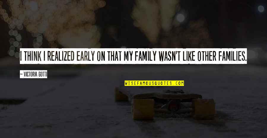 Koga Oogami Quotes By Victoria Gotti: I think I realized early on that my