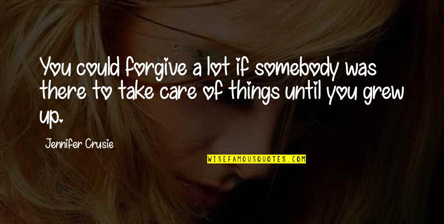 Koganei Shinji Quotes By Jennifer Crusie: You could forgive a lot if somebody was Koganei Shinji Quotes By Jennifer Crusie: You could forgive a lot if somebody was