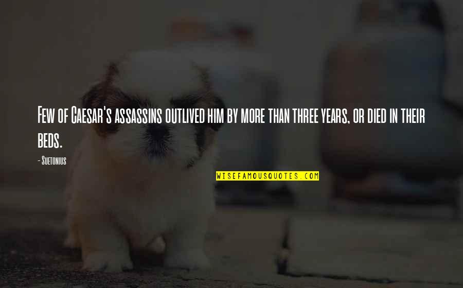 Kogel Bottom Quotes By Suetonius: Few of Caesar's assassins outlived him by more