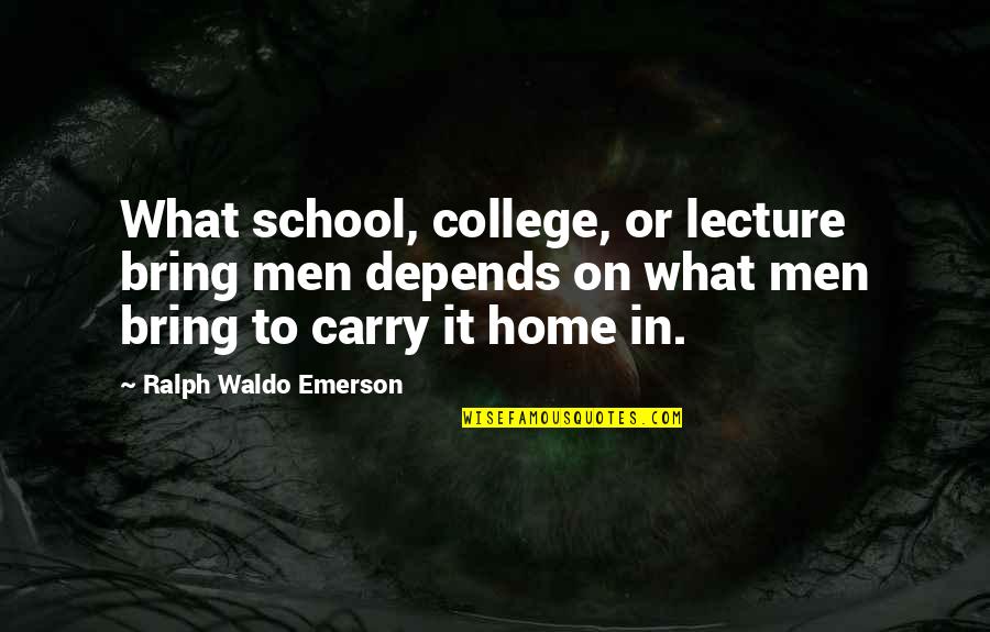 Koglin Orthodontics Quotes By Ralph Waldo Emerson: What school, college, or lecture bring men depends