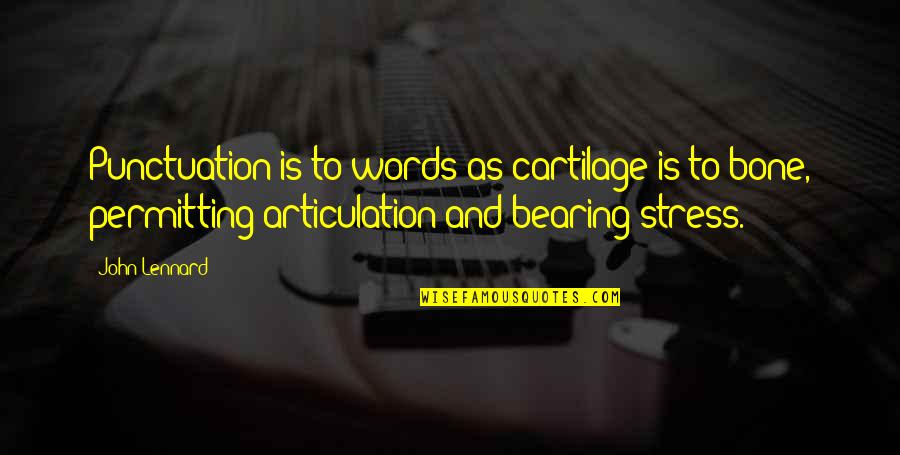 Kogure Takehiko Quotes By John Lennard: Punctuation is to words as cartilage is to Kogure Takehiko Quotes By John Lennard: Punctuation is to words as cartilage is to