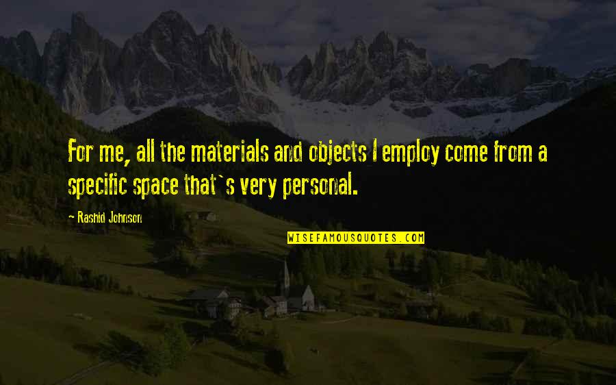 Kogut Excavating Quotes By Rashid Johnson: For me, all the materials and objects I Kogut Excavating Quotes By Rashid Johnson: For me, all the materials and objects I