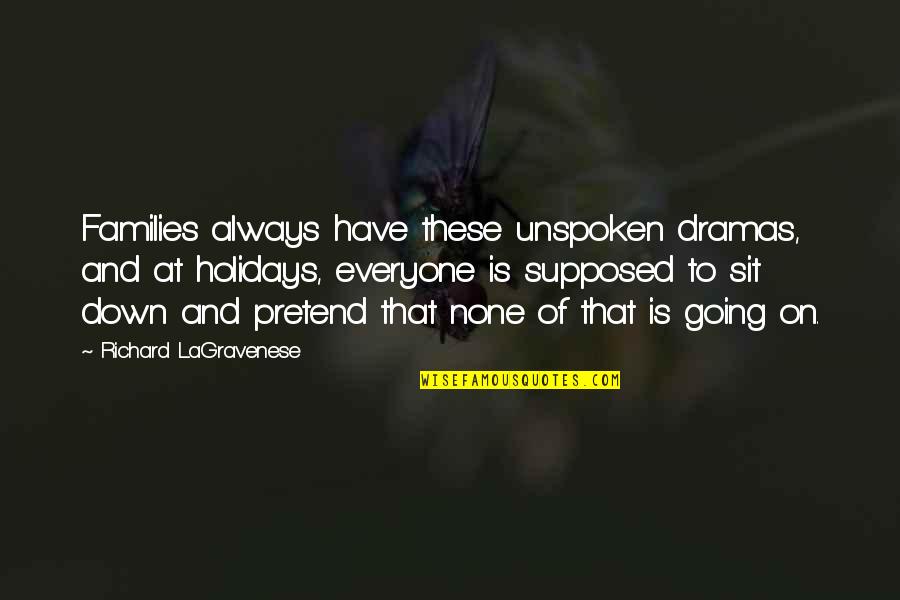 Koha Quotes By Richard LaGravenese: Families always have these unspoken dramas, and at Koha Quotes By Richard LaGravenese: Families always have these unspoken dramas, and at