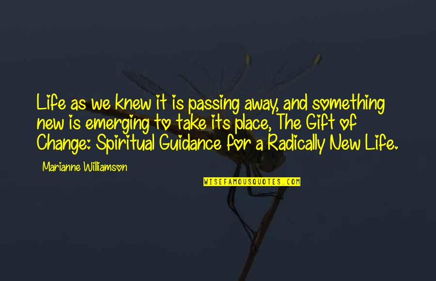 Kohanaiki Quotes By Marianne Williamson: Life as we knew it is passing away,