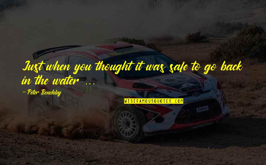 Kohanemine Quotes By Peter Benchley: Just when you thought it was safe to Kohanemine Quotes By Peter Benchley: Just when you thought it was safe to