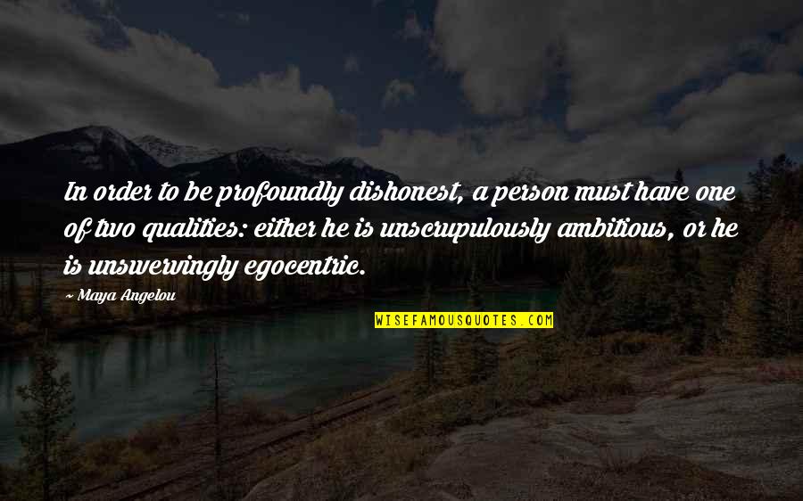 Kohde 7834604 Quotes By Maya Angelou: In order to be profoundly dishonest, a person