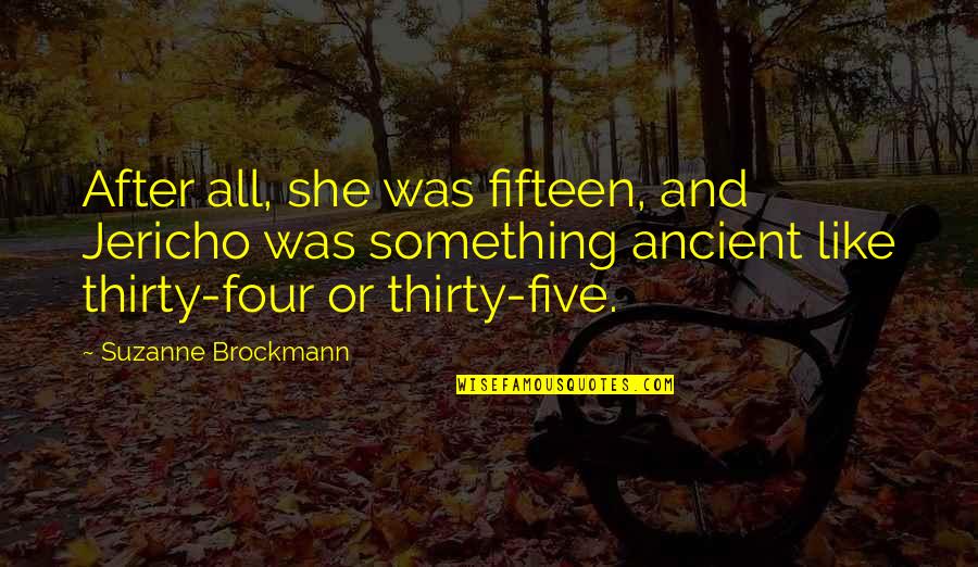 Kohde 7834604 Quotes By Suzanne Brockmann: After all, she was fifteen, and Jericho was