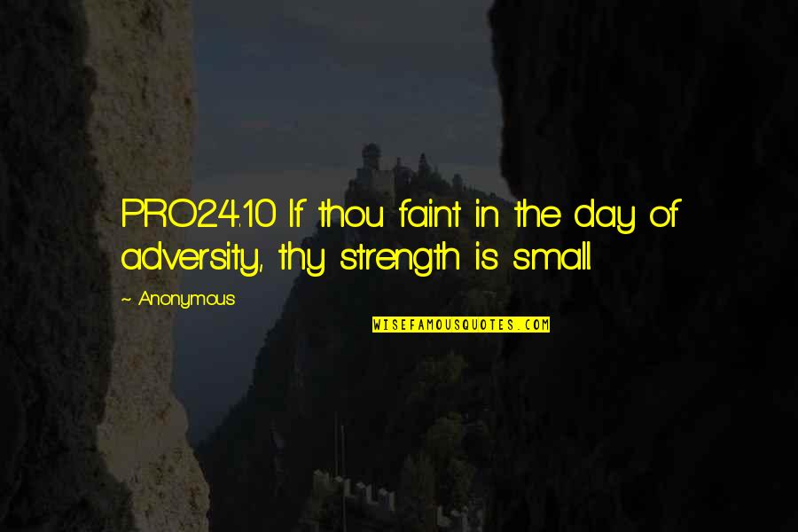 Kohler Quote Quotes By Anonymous: PRO24.10 If thou faint in the day of