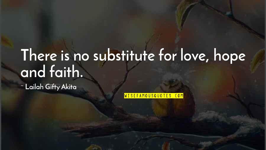 Kohler Quote Quotes By Lailah Gifty Akita: There is no substitute for love, hope and