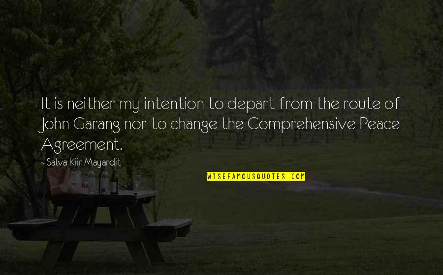 Kohler Quote Quotes By Salva Kiir Mayardit: It is neither my intention to depart from