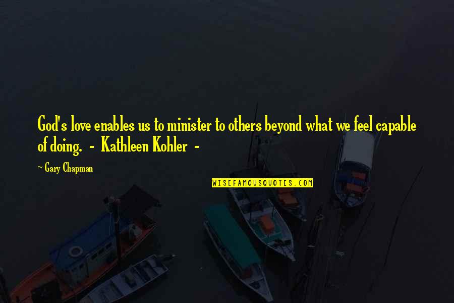 Kohler Quotes By Gary Chapman: God's love enables us to minister to others Kohler Quotes By Gary Chapman: God's love enables us to minister to others