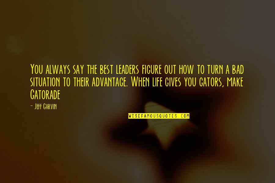 Kohlweiss Vw Quotes By Jeff Garvin: You always say the best leaders figure out Kohlweiss Vw Quotes By Jeff Garvin: You always say the best leaders figure out