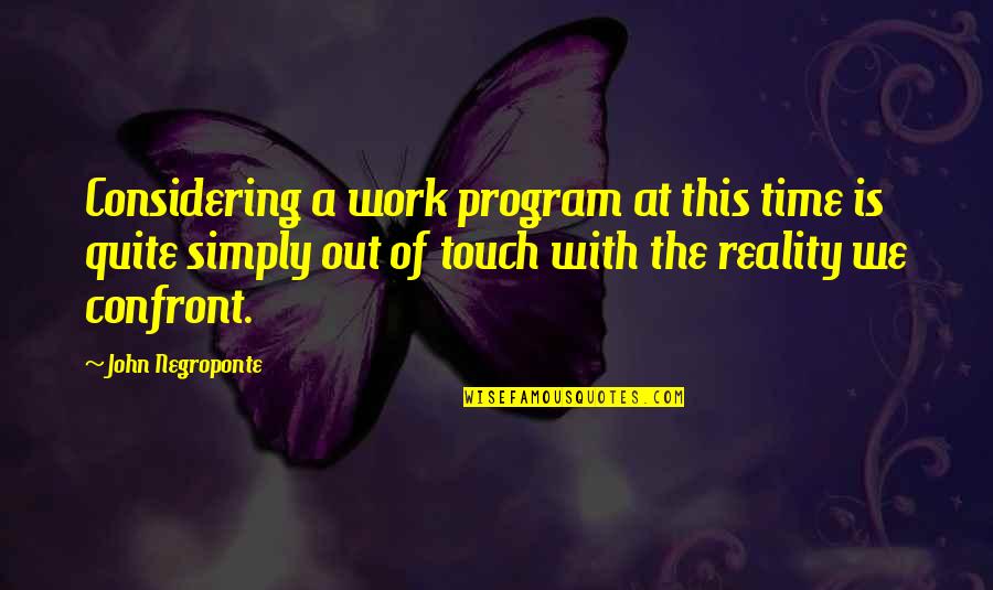 Kohn Ell Quotes By John Negroponte: Considering a work program at this time is Kohn Ell Quotes By John Negroponte: Considering a work program at this time is