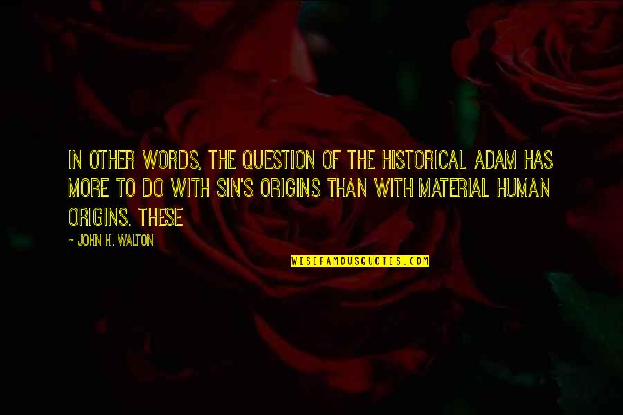 Kohort Adalah Quotes By John H. Walton: In other words, the question of the historical Kohort Adalah Quotes By John H. Walton: In other words, the question of the historical