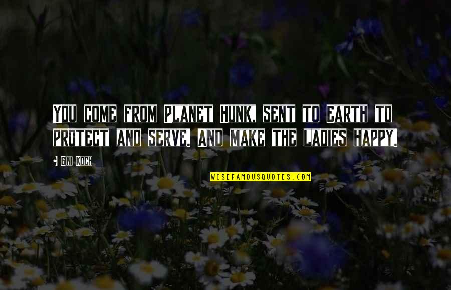 Kohout Na Quotes By Gini Koch: You come from Planet Hunk, sent to Earth