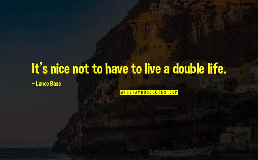 Kohta Akiyama Quotes By Lance Bass: It's nice not to have to live a