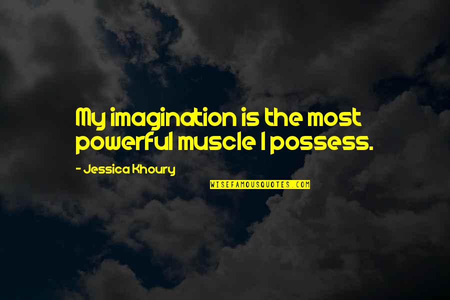 Kohtalonk Ynn S Quotes By Jessica Khoury: My imagination is the most powerful muscle I