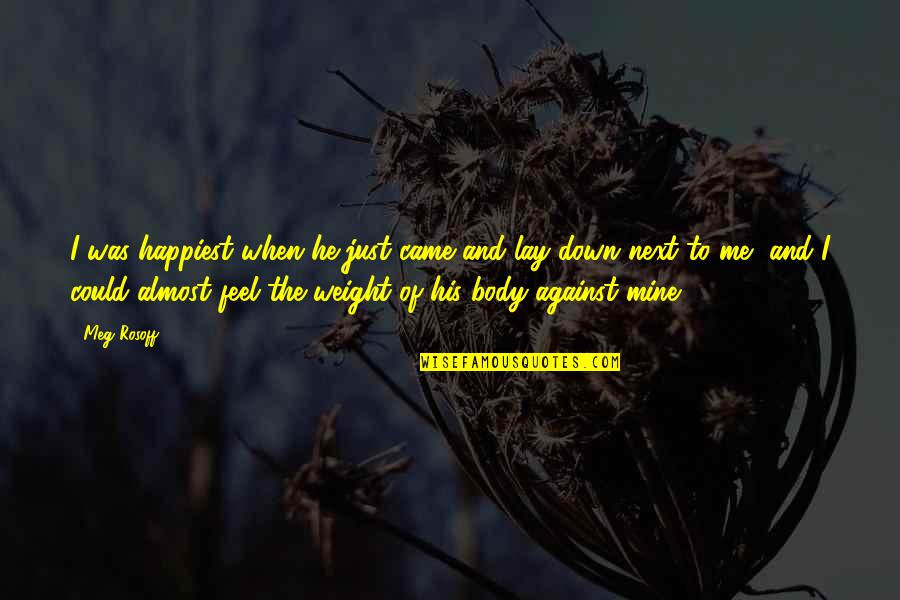 Kohtumine Tundmatuga Quotes By Meg Rosoff: I was happiest when he just came and