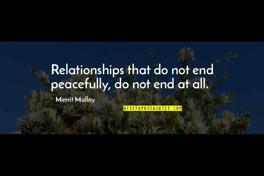 Kohut Self Quotes By Merrit Malloy: Relationships that do not end peacefully, do not