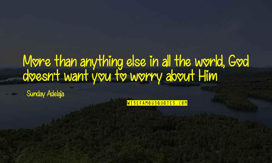 Kohutka Ubytovanie Quotes By Sunday Adelaja: More than anything else in all the world,