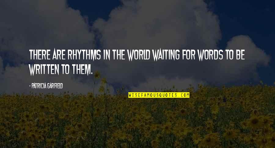 Koi Baat Nahi Quotes By Patricia Garfield: There are rhythms in the world waiting for Koi Baat Nahi Quotes By Patricia Garfield: There are rhythms in the world waiting for