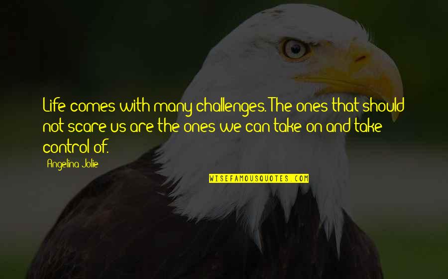 Koi Hai Quotes By Angelina Jolie: Life comes with many challenges. The ones that Koi Hai Quotes By Angelina Jolie: Life comes with many challenges. The ones that