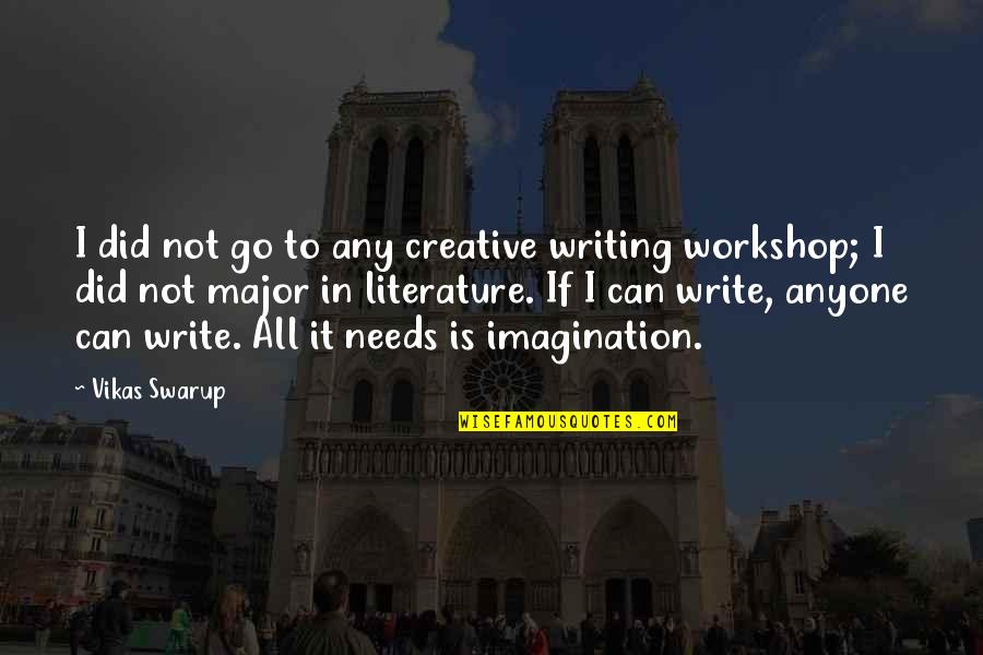 Koi Ponds Quotes By Vikas Swarup: I did not go to any creative writing Koi Ponds Quotes By Vikas Swarup: I did not go to any creative writing