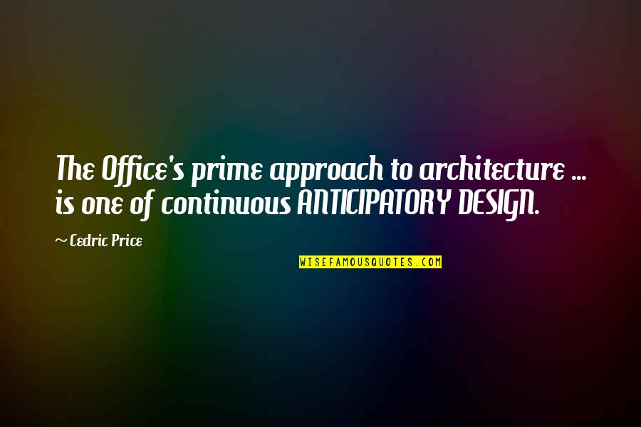 Koicha Quotes By Cedric Price: The Office's prime approach to architecture ... is