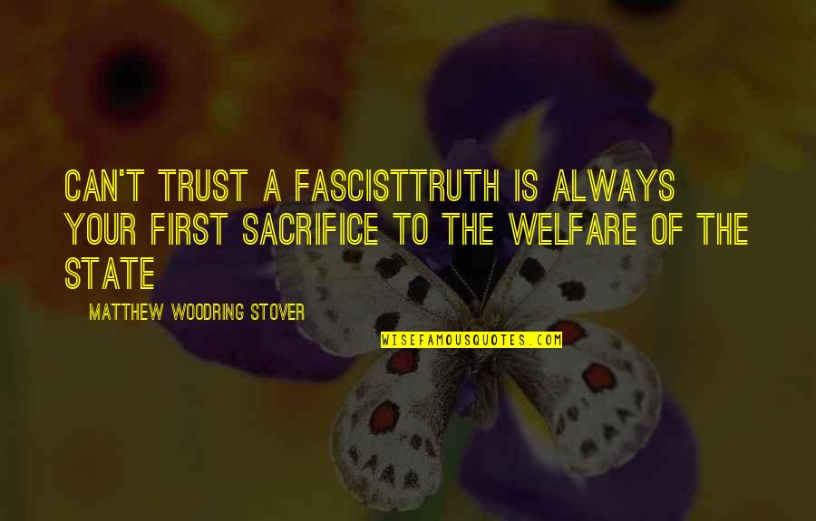 Koichiro Kimura Quotes By Matthew Woodring Stover: Can't trust a fascisttruth is always your first