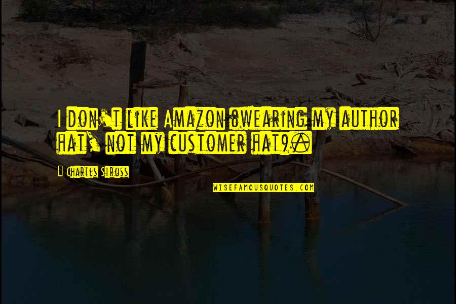 Koide Pitt Quotes By Charles Stross: I don't like Amazon (wearing my author hat,