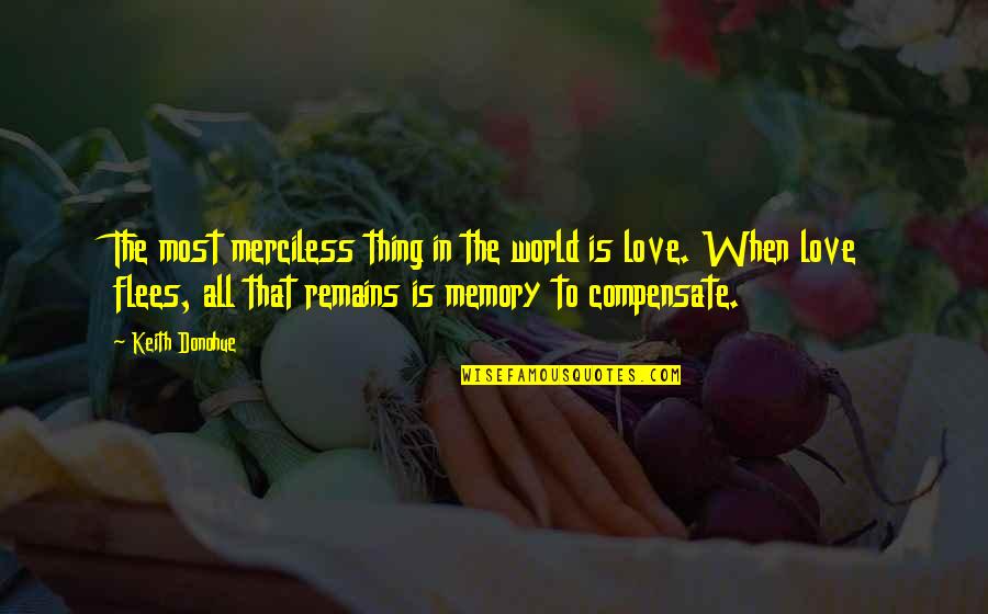 Koike Teppei Quotes By Keith Donohue: The most merciless thing in the world is Koike Teppei Quotes By Keith Donohue: The most merciless thing in the world is