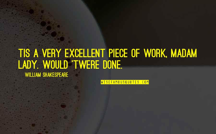 Koirala Binayak Quotes By William Shakespeare: Tis a very excellent piece of work, madam Koirala Binayak Quotes By William Shakespeare: Tis a very excellent piece of work, madam