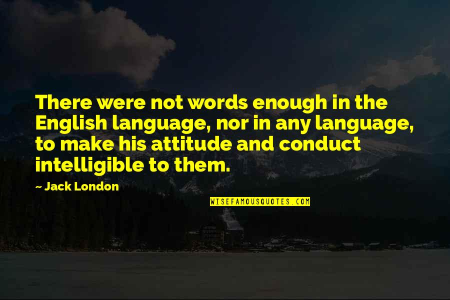 Koirala Quotes By Jack London: There were not words enough in the English Koirala Quotes By Jack London: There were not words enough in the English