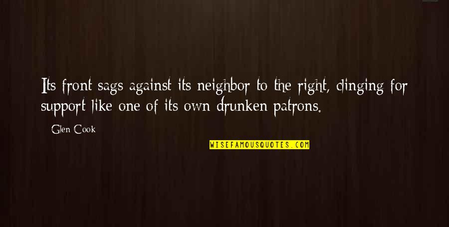 Koiratori Quotes By Glen Cook: Its front sags against its neighbor to the Koiratori Quotes By Glen Cook: Its front sags against its neighbor to the