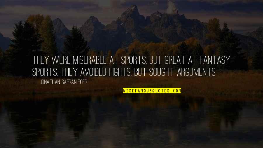 Kojem Obliku Quotes By Jonathan Safran Foer: They were miserable at sports, but great at Kojem Obliku Quotes By Jonathan Safran Foer: They were miserable at sports, but great at