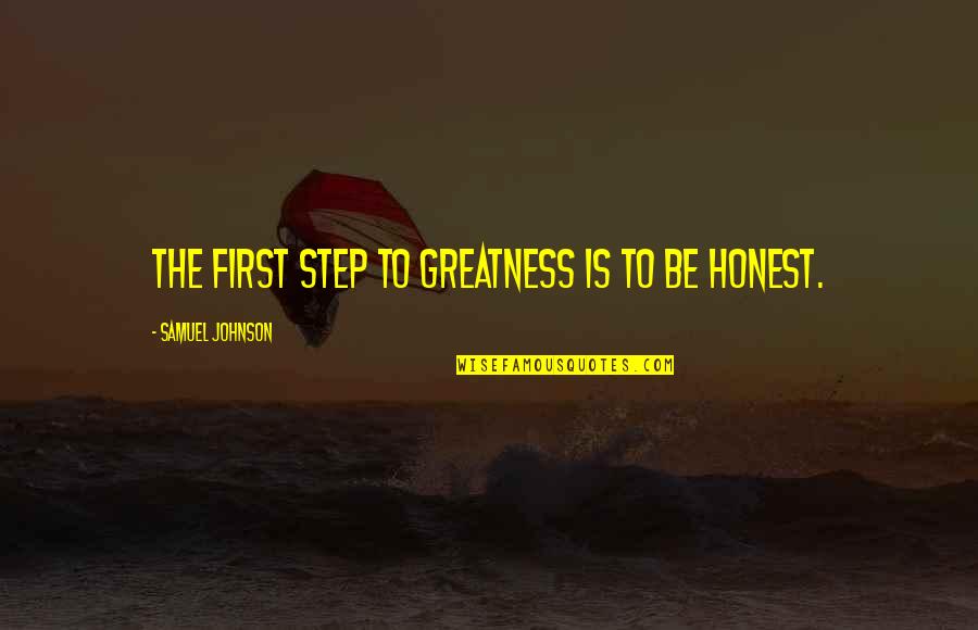 Kojines Su Vardu Quotes By Samuel Johnson: The first step to greatness is to be Kojines Su Vardu Quotes By Samuel Johnson: The first step to greatness is to be