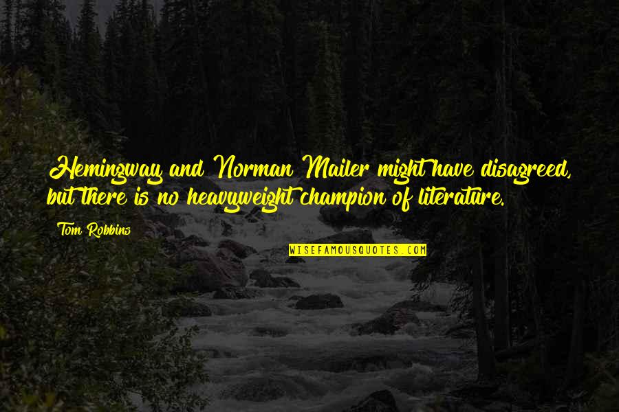 Kok Rda Quotes By Tom Robbins: Hemingway and Norman Mailer might have disagreed, but