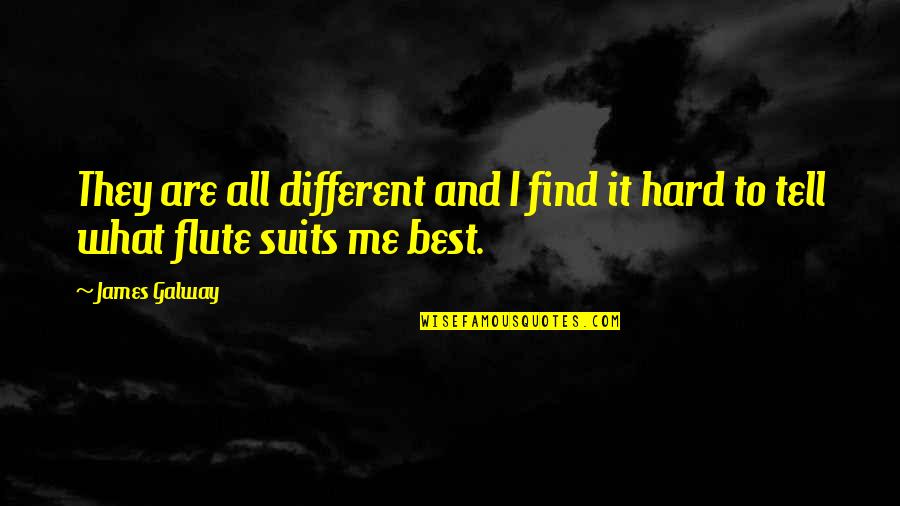Kokashian Quotes By James Galway: They are all different and I find it