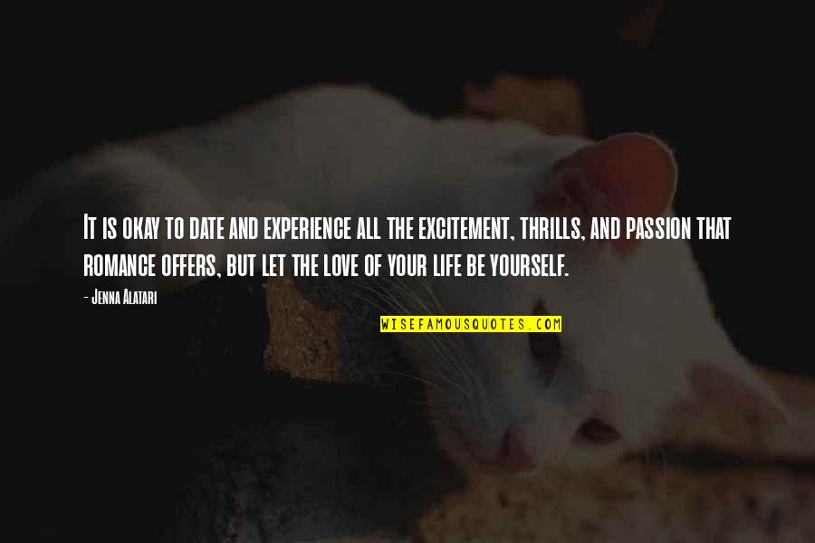 Kokie Foundation Quotes By Jenna Alatari: It is okay to date and experience all Kokie Foundation Quotes By Jenna Alatari: It is okay to date and experience all