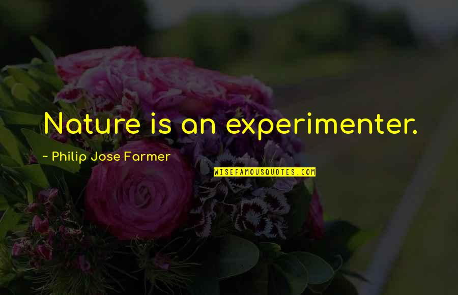 Kokingo's Quotes By Philip Jose Farmer: Nature is an experimenter.