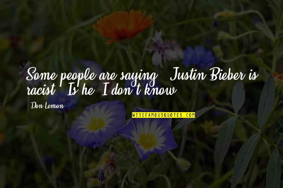 Kokinos Vascular Quotes By Don Lemon: Some people are saying, 'Justin Bieber is racist.'
