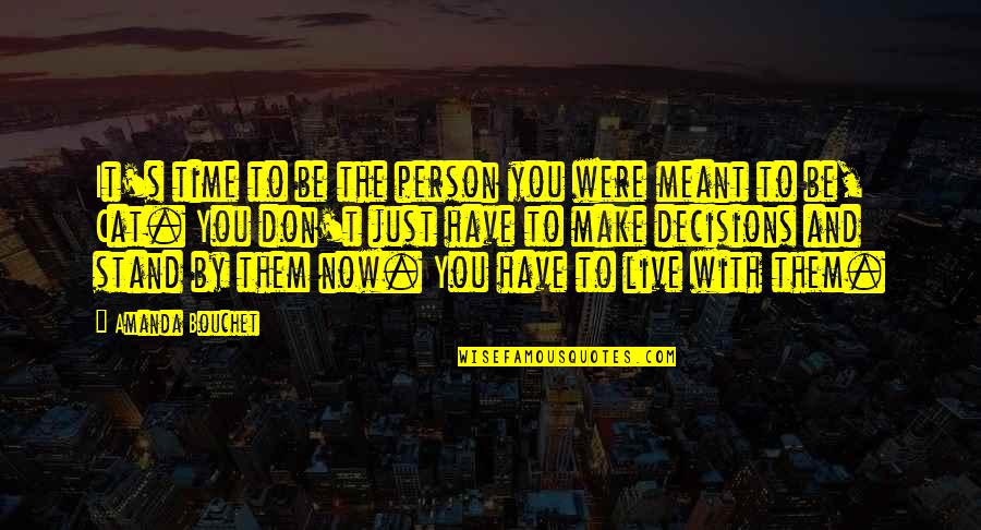 Kokis Tustin Quotes By Amanda Bouchet: It's time to be the person you were Kokis Tustin Quotes By Amanda Bouchet: It's time to be the person you were
