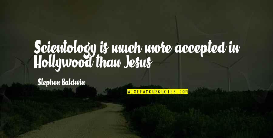 Kokka Echino Quotes By Stephen Baldwin: Scientology is much more accepted in Hollywood than