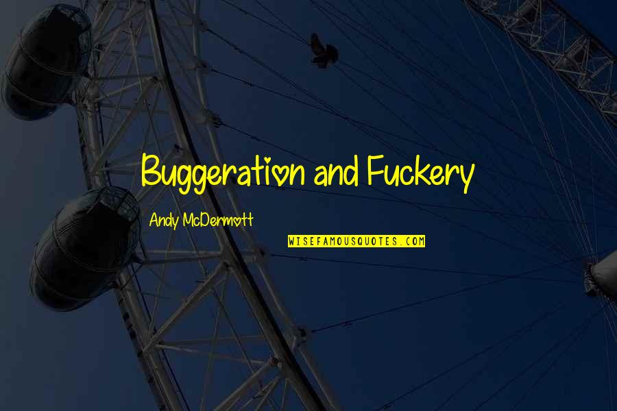 Kokkas Athanasios Quotes By Andy McDermott: Buggeration and Fuckery