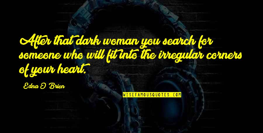 Kokkinos Quotes By Edna O'Brien: After that dark woman you search for someone