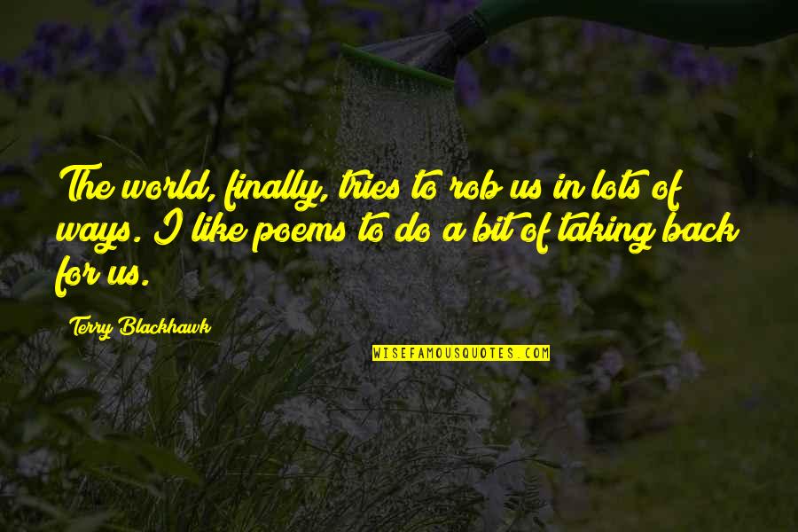 Koklavi Quotes By Terry Blackhawk: The world, finally, tries to rob us in Koklavi Quotes By Terry Blackhawk: The world, finally, tries to rob us in
