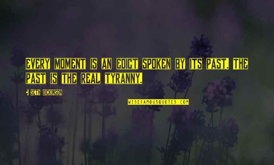 Koklyaev Vs Emelianenko Quotes By Seth Dickinson: Every moment is an edict spoken by its