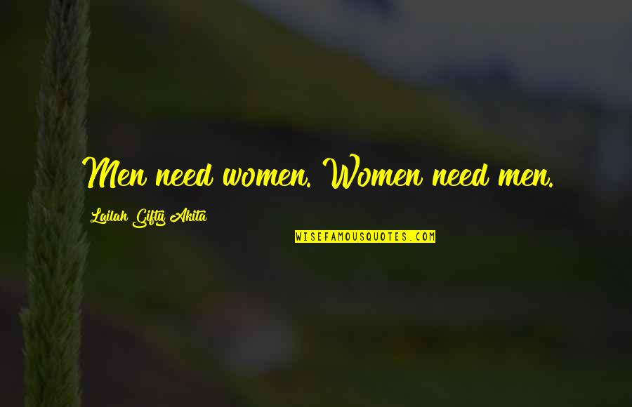 Kokolakis Construction Quotes By Lailah Gifty Akita: Men need women. Women need men.