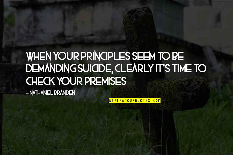 Kokolakis Construction Quotes By Nathaniel Branden: When your principles seem to be demanding suicide,